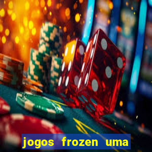 jogos frozen uma aventura congelante problema em dobro